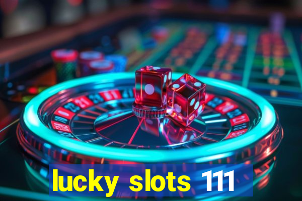 lucky slots 111